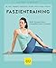 Produktbild Faszientraining: Mehr Beweglichkeit, Gesundheit und Dynamik (GU Ratgeber Gesundheit)