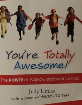 Paperback The Power of Acknowledgment for Kids:YOU'RE TOTALLY AWESOME! Book