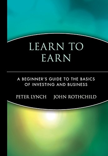 Learn to Earn: A Beginner's Guide to the Basics of Investing and Business