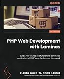 PHP Web Development with Laminas: Build a fully secured and functional e-commerce application with PHP using the Laminas framework - Flavio Gomes da Silva Lisboa Vorwort: Enrico Zimuel 