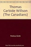 Thomas Carbide Willson (The Canadians) 0889026815 Book Cover