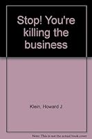 Stop! You're killing the business 0884050602 Book Cover