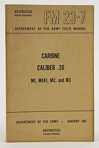 Carbine Caliber .30: M1, M1A1, M2 and M3 (FM 23-7)