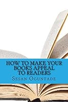How to Make Your Books Appeal to Readers 1519327196 Book Cover