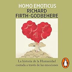 Homo emoticus [A Human History of Emotion] Audiolibro Por Richard Firth-Godbehere, Francisco Jos&eacute; Ramos Mena - traductor arte de portada