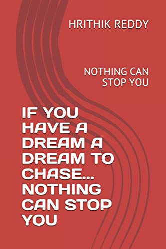 IF YOU HAVE A DREAM A DREAM TO CHASE... NOTHING CAN STOP YOU: NOTHING CAN STOP YOU (PART-1)