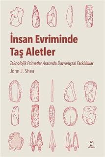 İnsan Evriminde Taş Aletler: Teknolojik Primatlar 