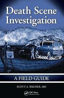 Death Scene Investigation: A Field Guide