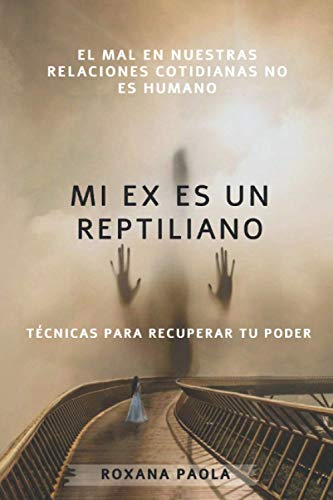 Mi ex es un reptiliano: El mal en nuestras relaciones cotidianas no es humano