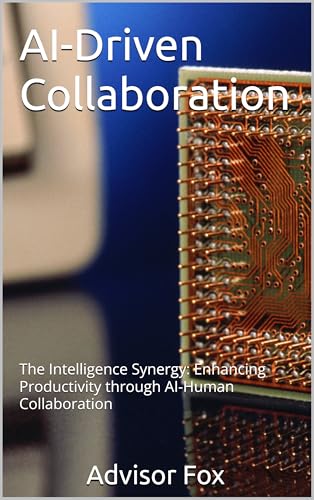 AI-Driven Collaboration: The Intelligence Synergy: Enhancing Productivity through AI-Human Collaboration