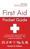 First Aid Pocket Guide - Revision 2026: A Compact Step-by-Step Manual for All Outdoor and Medical Emergencies — Plus a Complete First Aid Kit Guide