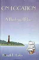 On Location a Theology of Place 0788020749 Book Cover