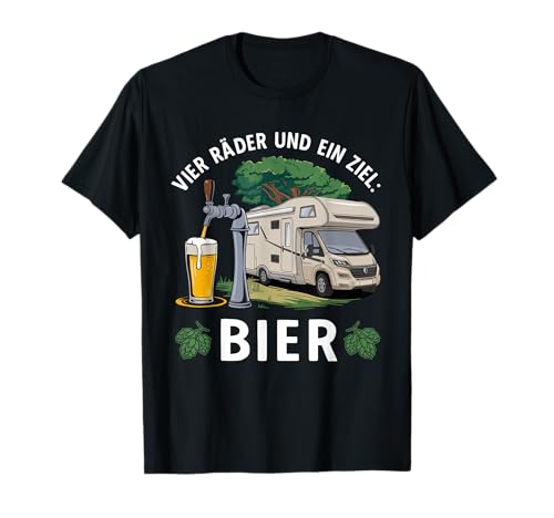 Vier Räder Und Ein Ziel Bier Wohnmobil Camping T-Shirt