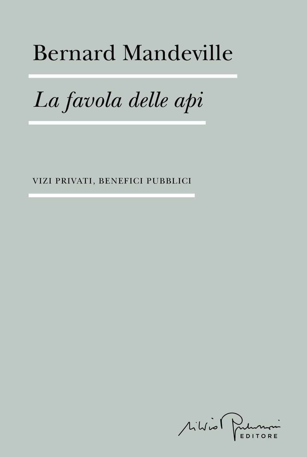 La favola delle api. Vizi privati, benefici pubblici
