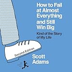 Cover of How to Fail at Almost Everything and Still Win Big (Second Edition)