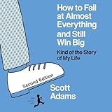 How to Fail at Almost Everything and Still Win Big (Second Edition)