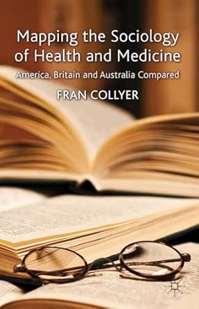 Mapping the Sociology of Health and Medicine: America, Britain and Australia Compared 2012th Edition book cover