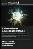  Enfermedades neurodegenerativas: Papel de las plantas, las toxinas ambientales y los factores neurotoxicológicos físicos en la esclerosis lateral amiotrófica y la EA