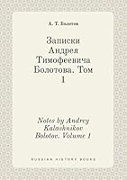 Notes by Andrey Kalashnikov Bolotov. Volume 1 5519447039 Book Cover