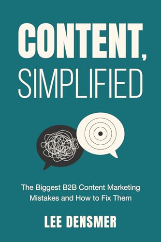 Content, Simplified: The Biggest B2B Content Marketing Mistakes a...