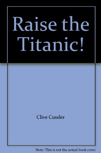 Raise the Titanic! B002J328CY Book Cover