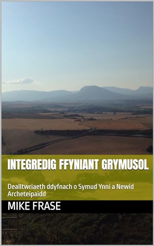 INTEGREDIG FFYNIANT GRYMUSOL: Dealltwriaeth ddyfnach o Symud Ynni a Newid Archeteipaidd (Welsh Editi