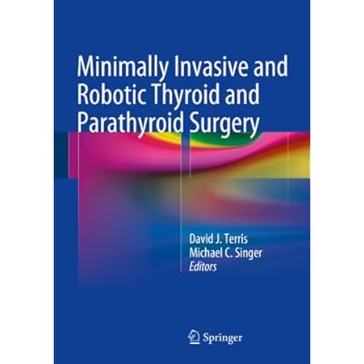 Minimally Invasive and Robotic Thyroid and Parathyroid Surgery