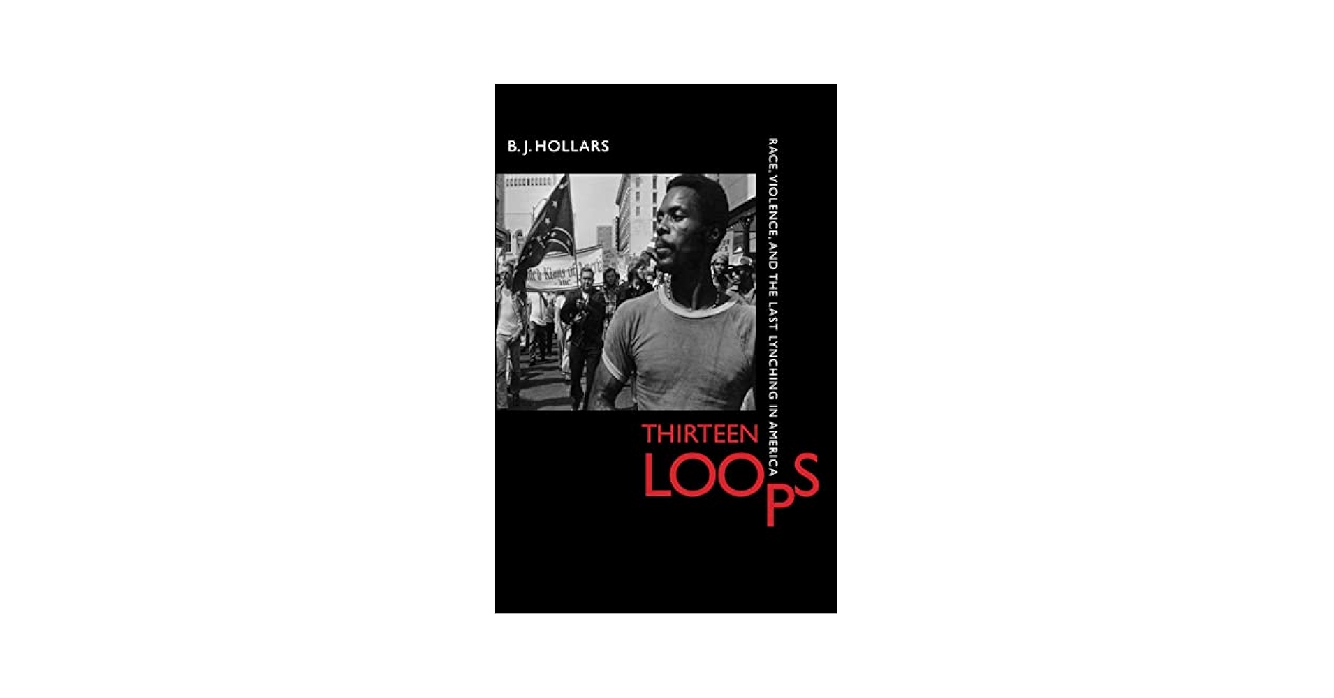 Thirteen Loops: Race, Violence, and the Last Lynching in