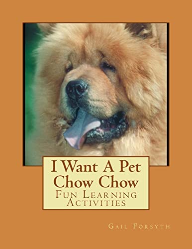 I Want A Pet Chow Chow: Fun Learning Activities