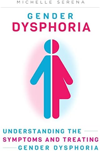 Gender Dysphoria: Understanding the Symptoms and Treating Gender Dysphoria Paperback โ August 4, 2015