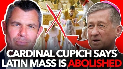 1286: Cardinal Cupich says Latin Mass is ABOLISHED &ndash; Dr. Taylor Marshall