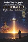 Enrique Castillo Rincón y el mensaje de las Pléyades -: El Heraldo de la Gran Alborada