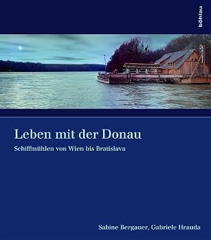 Hardcover Leben Mit Der Donau: Schiffmuhlen Von Wien Bis Bratislava [German] Book