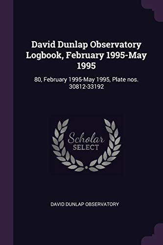 David Dunlap Observatory Logbook, February 1995-May 1995: 80, February 1995-May 1995, Plate nos. 30812-33192