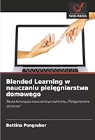Blended Learning w nauczaniu pielegniarstwa domowego (Polish Edition) 6202418915 Book Cover