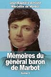  Mémoires du général baron de Marbot: Tome I