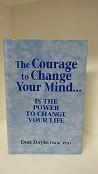 Hardcover The Courage to Change Your Mind Is the Power to Change Your Life (Going Sane Series) Book