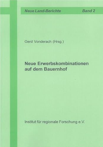 Neue Erwerbskombinationen auf dem Bauernhof (Buchreihe Land-Berichte)