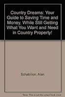 Country Dreams: Your Guide to Saving Time and Money, While Still Getting What You Want and Need in Country Property! 0962861006 Book Cover
