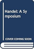 Handel: A Symposium 0193152053 Book Cover