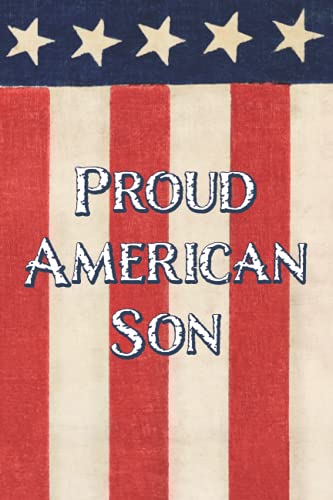 Proud American Son: Journal for Every Member of Proud American Family (Proud American Family Journals)