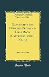  Geschichte des Füsilier-Regiments Graf Roon (Ostpreußischen) Nr. 33 (Classic Reprint)