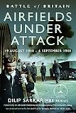  Battle of Britain Airfields Under Attack: 19 August 1940 – 6 September 1940 (English Edition)