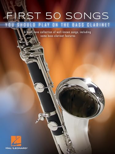 First 50 Songs You Should Play on Bass Clarinet Sheet Music Songbook | Pop Hits, Movie Themes, and Classical Melodies | Includes Hallelujah, Hey Jude, Let It Go, Uptown Funk, Rolling in the Deep