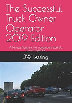 Paperback The Successful Truck Owner Operator 2019 Edition: A Business Guide for the Independent Start-Up Owner-Operator Book