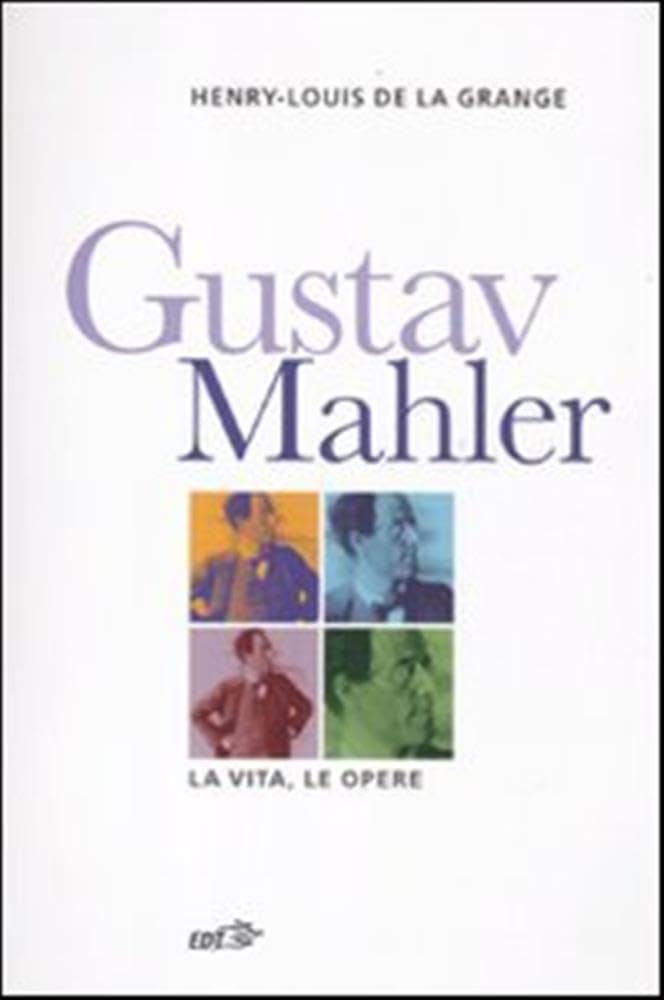 Gustav Malher. La Vita, Le Opere - 4