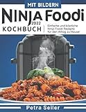 Ninja Foodi Kochbuch Mit Bildern: Einfache und köstliche Ninja Foodi Rezepte für den Alltag zu Hause!