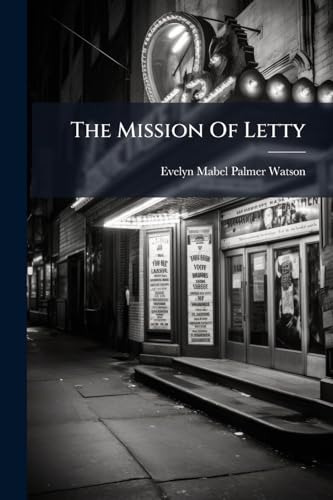 The Mission Of Letty: A Play In Two Acts, For Female Characters Only