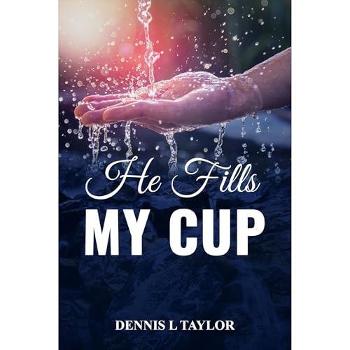 HE FILLS MY CUP Audiolibro Por Dennis Taylor arte de portada