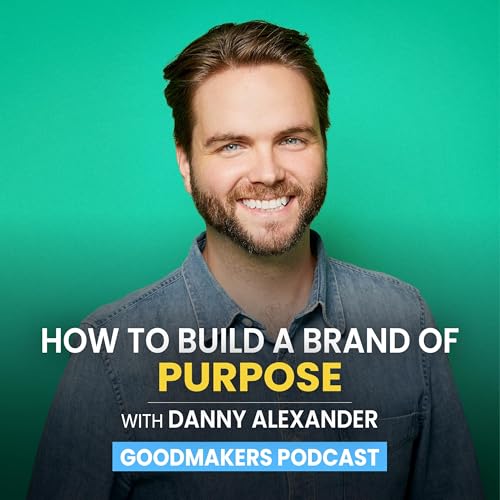 Listen Again: How To Build a Brand of Purpose with Danny Alexander Podcast Por  arte de portada